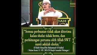 Habib Ahmad Al Haddad  Semua Perbuatan Tidak Akan Diterima Kalau Sholat Tidak Beres [upl. by Alemrac]