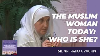 The Muslim Woman Today Who is She Dr Sh Haifaa Younis [upl. by Malissa]