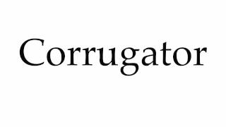 How to Pronounce Corrugator [upl. by Draude]