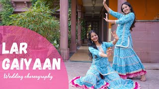 Lar Gaiyaan  Mehendi Function  Wedding Choreography  Khyati Jajoo Choreography [upl. by Aniteb762]