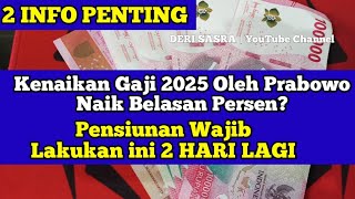 2 INFO PENTING Kenaikan Gaji 2025 Oleh Prabowo Naik Belasan PersenPensiunan Wajib Lakukan ini [upl. by Lerraj]