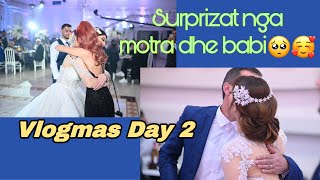 Vlogmas Day 2 🍾  Motra dhe babi me surprizuan diten e dasmes 🥺 [upl. by Nhguav]