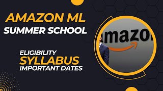 Amazon ML Summer School  Syllabus  Eligibility Criteria  Important Dates Amazon internship [upl. by Palladin]