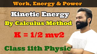 Kinetic Energy Derivation by Calculus Method  Work Energy amp Power [upl. by Shapiro]