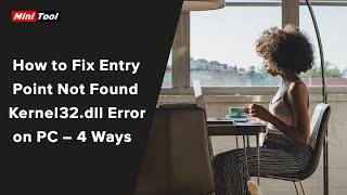 How to Fix Entry Point Not Found Kernel32dll Error on PC – 4 Ways [upl. by Elleiad]