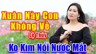 Xuân Này Con Không Về  Không Kìm Nổi Nước Mắt Khi Nghe Em Gái Xinh Đẹp Hát Ca Khúc Này  Lệ Thủy [upl. by Reidid565]