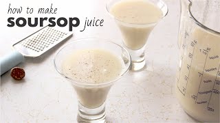 How to Make Soursop Juice From the Fruit [upl. by Yeruoc]