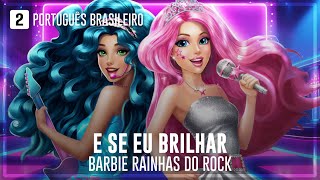 BRAZILIAN PORTUGUESE  Barbie™ in Rock N Royals  What If I Shine [upl. by Alfons214]