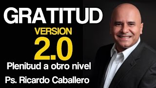 Predicas Cristianas  GRATITUD 20  Plenitud a otro Nivel  Pastor Ricardo Caballero [upl. by Nasus]