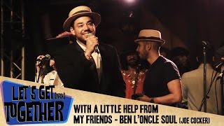 Lets Get Together  With a little help from my friends Ben lOncle Soul [upl. by Martino]