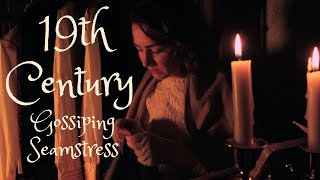 ASMR  19th Century Gossiping Seamstress [upl. by Nnylimaj]