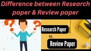 What is difference between Research paper amp Review paper  Basic Difference [upl. by Vladamir]