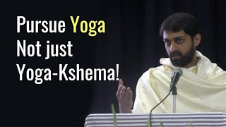 Pursue Yoga not just YogaKshema [upl. by Llewop]