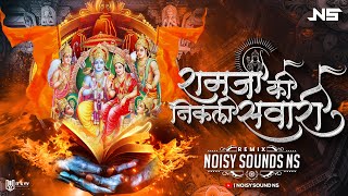 Ram Ji Ki Nikli Sawari  Remix  Noisy Sounds NS  Ram Navami Special  Dj Song [upl. by Ednihek]