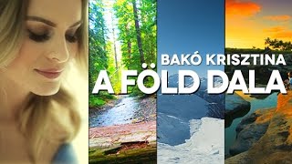 BAKÓ KRISZTINA  A FÖLD DALA OFFICIAL VIDEO [upl. by Ytsirk27]