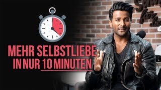 Mehr SELBSTLIEBE in nur 10 MINUTEN [upl. by Oys251]