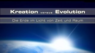 Kreation vs Evolution 1 Die Erde im Licht von Zeit und Raum K 17 [upl. by Parik]