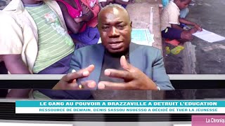 CONGOBRAZZAVILLE  LE GANG AU POUVOIR A BRAZZAVILLE A DETRUIT LEDUCATION [upl. by Ashien341]