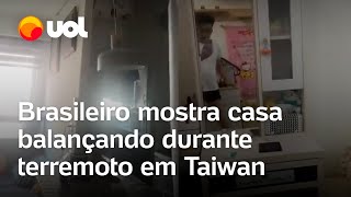 Terremoto em Taiwan Brasileiro mostra casa balançando durante tremor veja vídeo [upl. by Higbee]