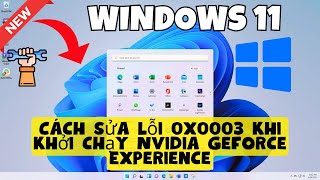 Cách sửa lỗi 0x0003 khi khởi chạy Nvidia Geforce Experience  Windows 11 [upl. by Heather359]