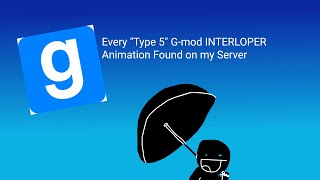 all Gmod args Interloper Type 5s [upl. by Tobiah785]