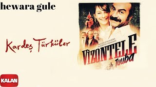 Kardeş Türküler  Hewara Gulê  Vizontele Tuuba © 2004 Kalan Müzik [upl. by Jeuz]