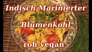 Indisch Marinierter Blumenkohl rohvegan [upl. by Onailimixam]