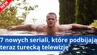 Zapomnijcie o serialu Zakazany owoc Oto 7 nowych seriali które podbijają teraz turecką telewizję [upl. by Rodolphe]