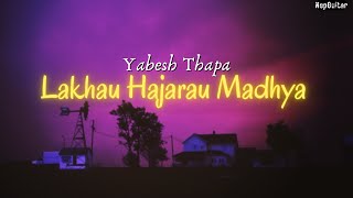 Lakhau Hajarau  Yabesh Thapa   Lyrics amp Chords  NO CAPO Guitar Lesson [upl. by Ennaimaj]