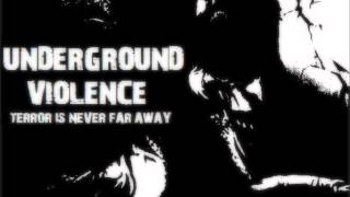 Underground Violence  Terror Is Never Far Away [upl. by Romain]