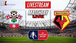 SOUTHAMPTON vs WATFORD Live Stream FA CUP Football  LiveScores amp Commentary [upl. by Frendel]