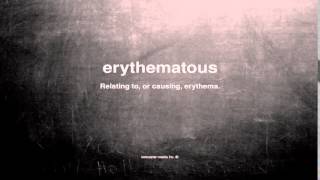 What does erythematous mean [upl. by Terrab915]