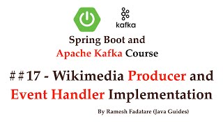 Spring Boot  Apache Kafka Tutorial  17  Wikimedia Producer and Event Handler Implementation [upl. by Perren]