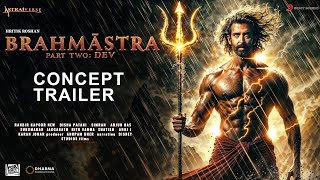 BRAHMASTRA Part 2 Dev  Concept Trailer  Deepika  Ranbir Kapoor  Hrithik Roshan  Alia Bhatt [upl. by Archer]