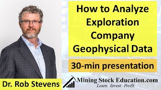 How to Analyze Exploration Company Geophysical Data with Dr Rob Stevens PhD PGeo [upl. by Aserret]