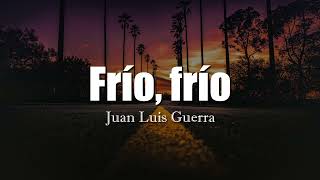 Frio Frio Con letra Juan Luis Guerra [upl. by Anelhtak119]