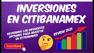 CONOCE LAS DIFERENTES INVERSIONES EN CITIBANAMEX  REVIEW 2021  CARACTERISTICAS Y TIPS [upl. by Aer]