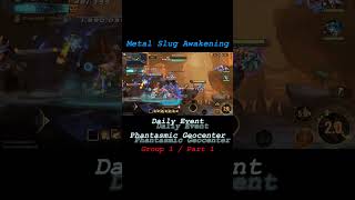 Phantasmic Geocenter Group 1 Part 1 MSA MS Awakening Metal Slug Awakening Phantasmic Geocenter [upl. by Rialc478]