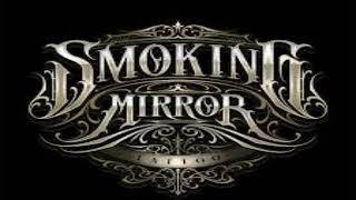 SMOKING MIRRORS [upl. by Ynafets]