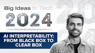 Big Ideas 2024 AI Interpretability From Black Box to Clear Box with Anjney Midha [upl. by Collier]