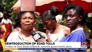 Reintroduction of Road Tolls Traders at Tano Boase tollbooth welcome governments plans  JN Today [upl. by Ardek]