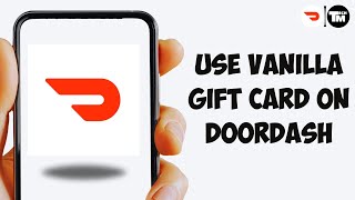 How To Use Vanilla Gift Card On Doordash [upl. by Elocan476]