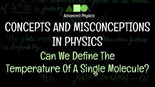 Concepts and Misconceptions In Physics  Can We Define The Temperature Of A Single Molecule [upl. by Eniale980]