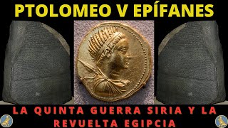 Ptolomeo V Epífanes La Quinta Guerra Siria y la Revuelta Egipcia [upl. by Allissa]