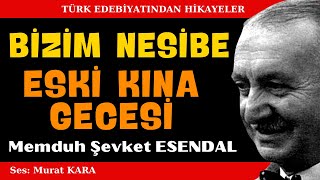 quotBizim Nesibequot quotEski Kına Gecesiquot Memduh Şevket Esendal Hikayeleri  Sesli Kitap [upl. by Emarie]