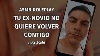 ASMR roleplay tu exnovio no quiere volver contigo 🙄🤳  laloasmr [upl. by Ardien601]