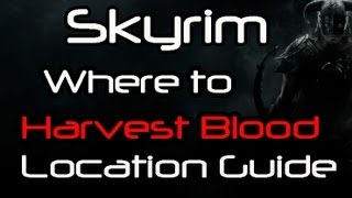 HD Skyrim  Where to Harvest Blood Location Guide Walkthrough Wcommentary [upl. by Aley]