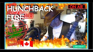 Hunchback Fire  ORIGINAL SONG [upl. by Pudendas667]