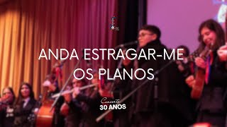 Anda Estragarme os Planos  CONCERTO 30 ANOS [upl. by Corie132]