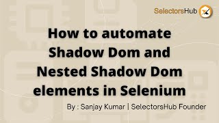 SelectorsHub How to Automate Shadow DOM amp Nested Shadow DOM Elements in Selenium [upl. by Rebeca]